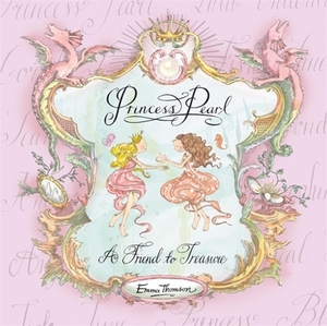 Princess Pearl: A Friend to Treasure by Emma Thomson