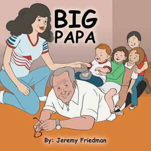 Big Papa by Jeremy Friedman