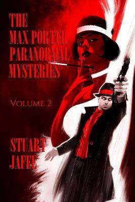 The Max Porter Paranormal Mysteries: Volume 2 by Stuart Jaffe