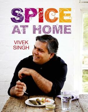 Spice at Home by Vivek Singh