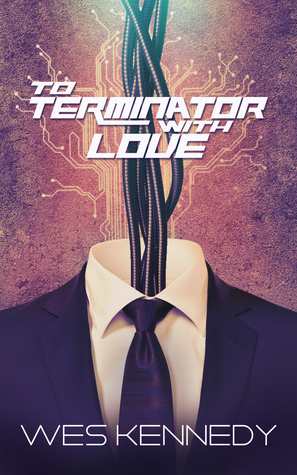 To Terminator, With Love by Wes Kennedy