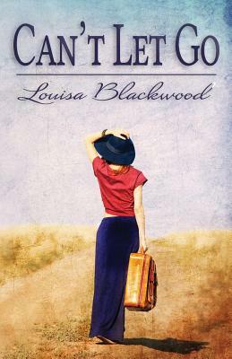 Can't Let Go by Louisa Blackwood