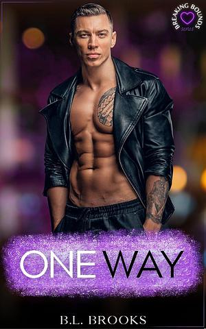 One Way by B.L. Brooks, B.L. Brooks