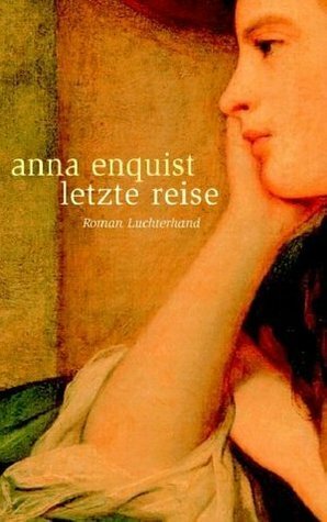 Letzte Reise by Anna Enquist