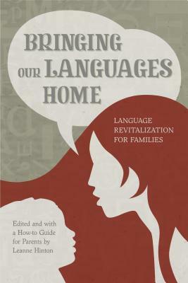 Bringing Our Languages Home: Language Revitalization for Families by 