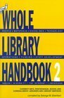 The Whole Library Handbook 2: Current Data, Professional Advice, and Curiosa about Libraries and Library Services by George M. Eberhart