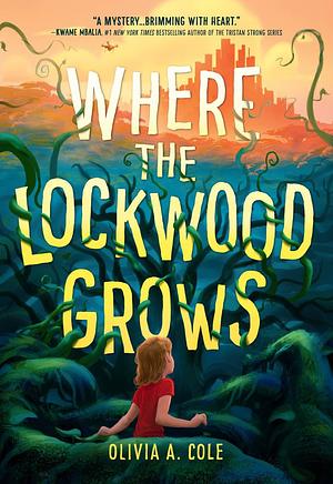 Where the Lockwood Grows by Olivia A. Cole
