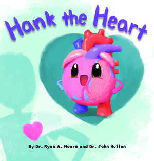 Hank the Heart by John Hutton, Ryan Moore