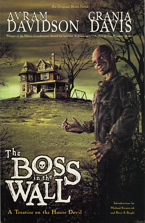 The Boss in the Wall: A Treatise on the House Devil by Grania Davis, Avram Davidson