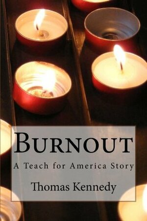 Burnout: A Teach for America Story by Thomas Kennedy