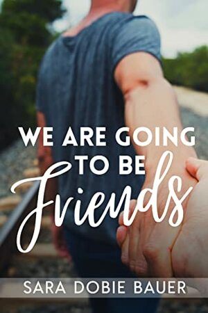 We Are Going to be Friends by Sara Dobie Bauer