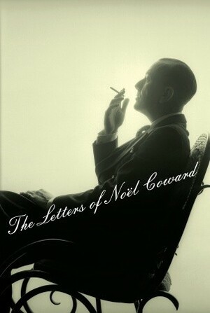 The Letters of Noël Coward by Noël Coward, Barry Day