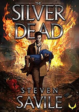 The Silver Dead: A Dark Post-Apocalyptic Thriller by Steven Savile