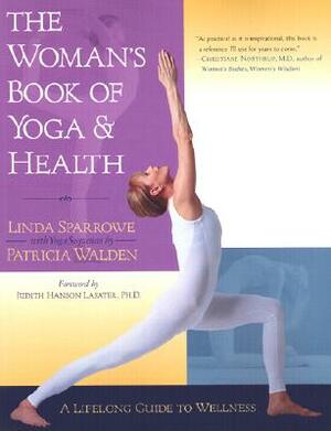 The Woman's Book of Yoga and Health: A Lifelong Guide to Wellness by Patricia Walden, Linda Sparrowe