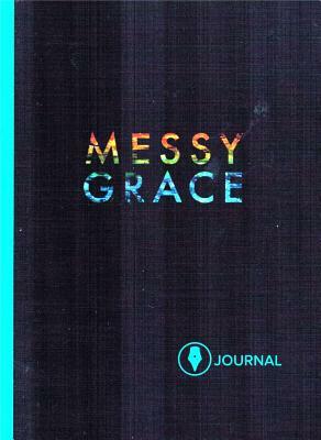 Messy Grace: Participant Journal by Caleb Kaltenbach