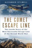 The Comet Escape Line: The Inside Story of the Most Successful Escape Line of the Second World War by Alexander Stilwell