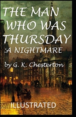 The Man Who Was Thursday: a Nightmare Illustrated by G.K. Chesterton