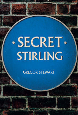 Secret Stirling by Gregor Stewart