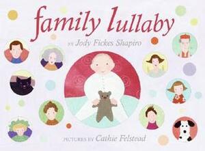 Family Lullaby by Jody Fickes Shapiro, Cathie Felstead