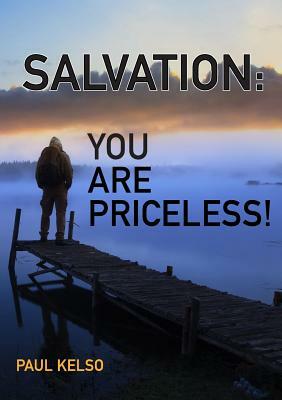 Salvation You Are Priceless by Paul Kelso