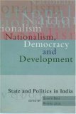 Nationalism, Democracy, and Development: State and Politics in India by Ayesha Jalal