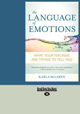 The Language of Emotions: What Your Feelings Are Trying to Tell You (Large Print 16pt) by Karla McLaren