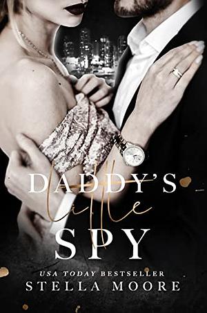 Daddy's Little Spy by Stella Moore