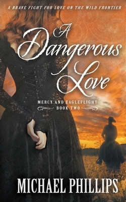 A Dangerous Love by Michael Phillips