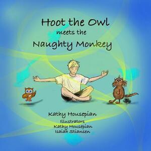 Hoot the Owl meets the Naughty Monkey by Kathy Housepian