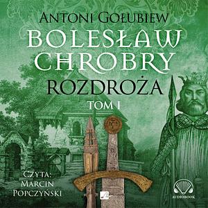 Rozdroża. Tom I by Antoni Gołubiew