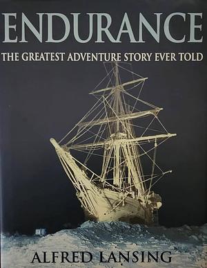 Endurance : An Illustrated Account of Shackleton's Incredible Voyage to the Antarctic by Alfred Lansing, Alfred Lansing