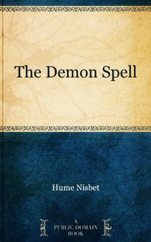 The Demon Spell by Hume Nisbet