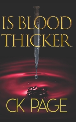 Is Blood Thicker by Ck Page