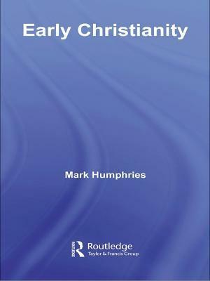 Early Christianity by Mark Humphries