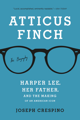 Atticus Finch: The Biography by Joseph Crespino