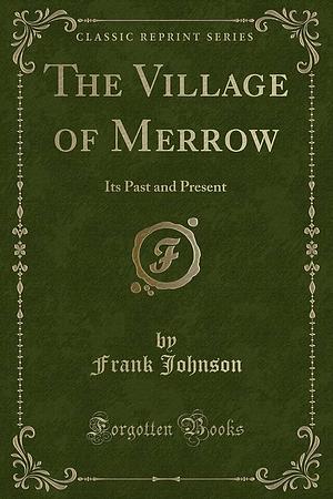 The Village of Merrow: Its Past and Present by Frank Johnson