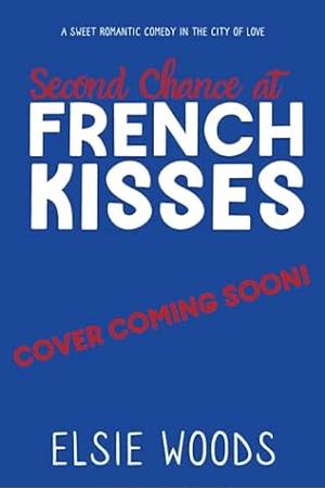 Second Chance at French Kisses by Elsie Woods