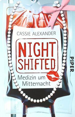 Nightshifted: Medizin um Mitternacht by Cassie Alexander, Petra Kubašková