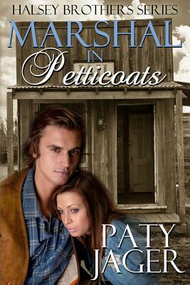 Marshal in Petticoats: Halsey Brothers Series by Paty Jager