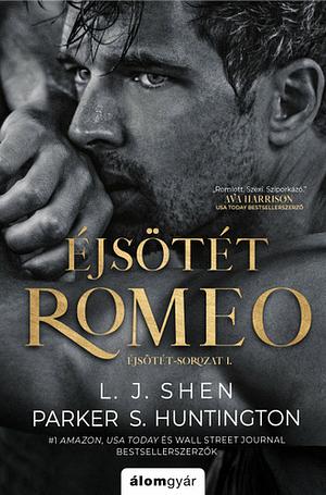 Éjsötét Romeo by Parker S. Huntington, L J Shen