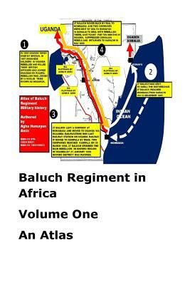 Baluch Regiment in Africa-Volume One-An Atlas by Agha Humayun Amin