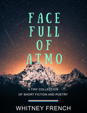 Face Full of Atmo by Whitney French