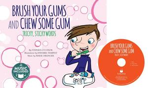 Brush Your Gums and Chew Some Gum: Tricky, Sticky Words by Stephen O'Connor