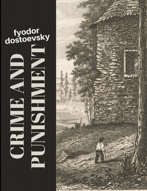 Crime and Punishment by Fyodor Dostoevsky