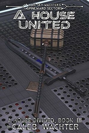 A House United: A House Divided, #3 by Luke Sky Wachter, Caleb Wachter, John William Jarrett