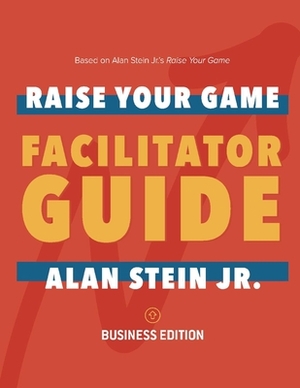 Raise Your Game Book Club: Facilitator Guide (Business): Business Edition by Alan Stein