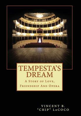 Tempesta's Dream: A Story of Love, Friendship and Opera by Vincent B. Chip Lococo