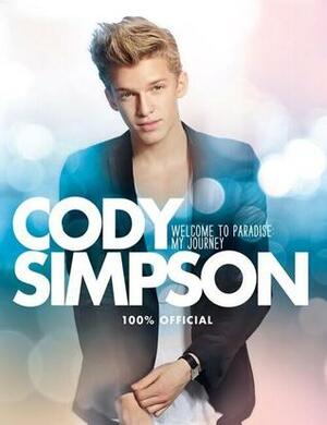 Cody Simpson: Welcome to Paradise: My Journey by Cody R. Simpson