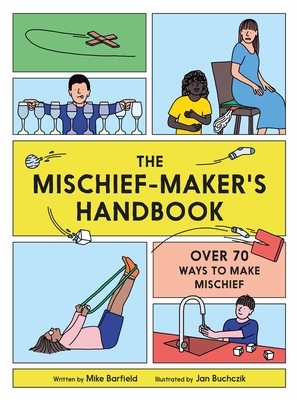 The Mischief Maker's Handbook by Mike Barfield