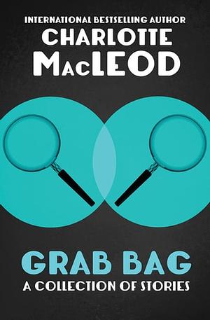 Grab Bag: A Collection of Stories by Charlotte MacLeod